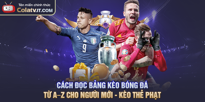 Cách đọc bảng kèo bóng đá từ A–Z cho người mới - Kèo thẻ phạt