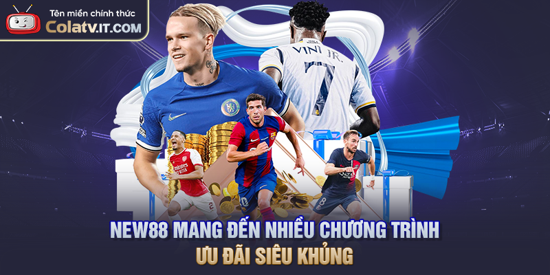 NEW88 mang đến nhiều chương trình ưu đãi siêu khủng