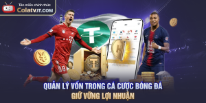 Quản Lý Vốn Trong Cá Cược Bóng Đá Giữ Vững Lợi Nhuận